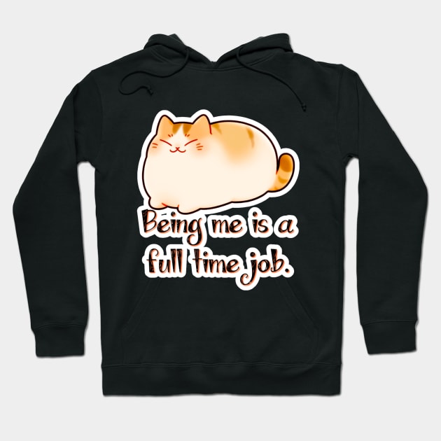 Snuggle Pudge - Being Me Is a Full Time Job Hoodie by Newdlebobs